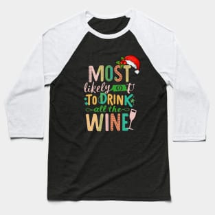 Most Likely To Drink All The Wine Baseball T-Shirt